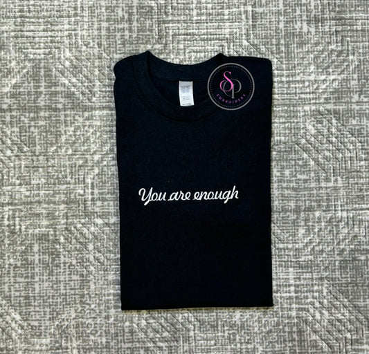 "You are enough" Embroidered Tee